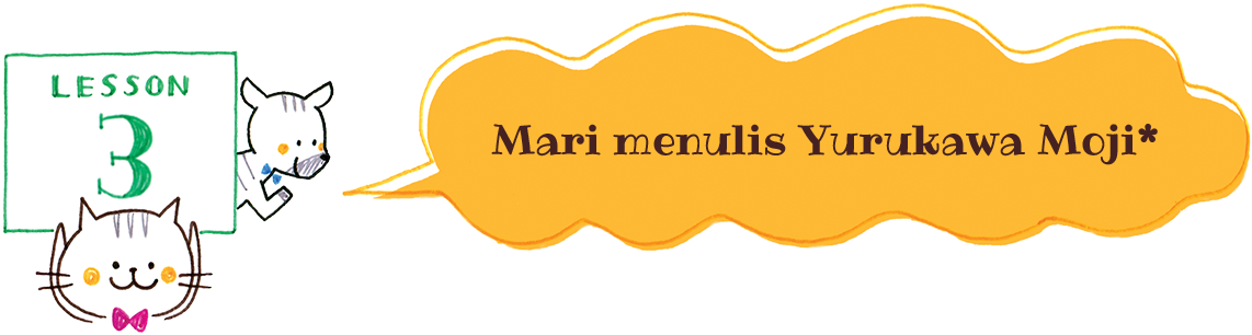 Mari menulis Yurukawa Moji*